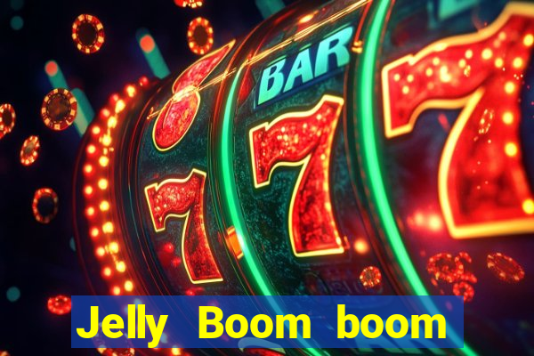 Jelly Boom boom jelly up